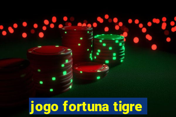 jogo fortuna tigre